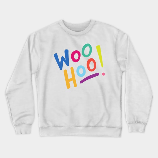 Woo Hoo! Crewneck Sweatshirt by designminds1